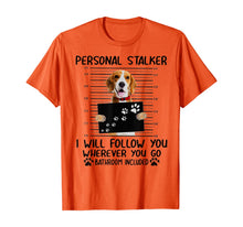 Ladda upp bild till gallerivisning, Personal Stalker I Will Follow You Beagle Lover Gift TShirt382232