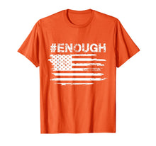 Ladda upp bild till gallerivisning, Enough T-Shirt Orange-Gun Control Shirt #Enough Tee 98978