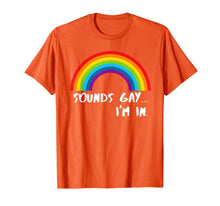 Ladda upp bild till gallerivisning, Sounds Gay I'm In T-Shirt Funny Rainbow Pride Shirt T-Shirt 29545