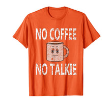 Ladda upp bild till gallerivisning, Funny shirts V-neck Tank top Hoodie sweatshirt usa uk au ca gifts for No Coffee No Talkie Funny Coffee Saying Tshirt New Colors 2124226