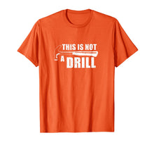 Ladda upp bild till gallerivisning, This Is Not A Drill Funny TShirt440701