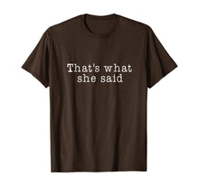 Ladda upp bild till gallerivisning, That's What She Said T-Shirt Mens Womens and Kids 356061