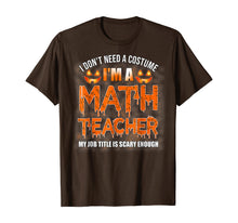 Ladda upp bild till gallerivisning, Halloween I Don't Need A Costume I'm A Math Teacher T-Shirt 199537