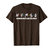Ladda upp bild till gallerivisning, NURSE T-shirt, N.U.R.S.E i'll be there for you T-shirt 508095