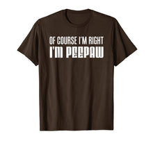 Ladda upp bild till gallerivisning, Mens I'm Right I'm Peepaw Southern Stubborn Grandpa Shirt 634632