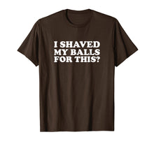 Ladda upp bild till gallerivisning, Funny shirts V-neck Tank top Hoodie sweatshirt usa uk au ca gifts for Mens I Shaved My Balls For This Funny T Shirt 447873