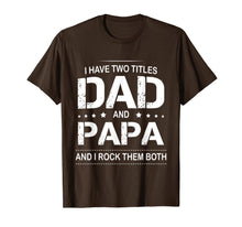 Ladda upp bild till gallerivisning, I Have Two Titles Dad and Papa I Rock Them Both Father Shirt 53546