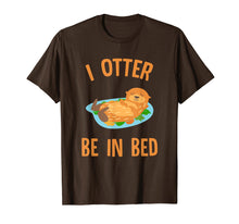 Ladda upp bild till gallerivisning, Funny shirts V-neck Tank top Hoodie sweatshirt usa uk au ca gifts for CUTE I OTTER BE IN BED T-SHIRT Funny Pajamas Animal Zoo Gift 2648141