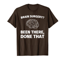Ladda upp bild till gallerivisning, Funny shirts V-neck Tank top Hoodie sweatshirt usa uk au ca gifts for Brain Surgery? Been There, Done That - Funny Doctor T-Shirt 1951933