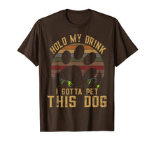 Ladda upp bild till gallerivisning, Funny shirts V-neck Tank top Hoodie sweatshirt usa uk au ca gifts for Hold My Drink I Gotta Pet This Dog T-shirt Funny Humor Gift 3908009