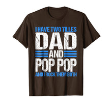 Ladda upp bild till gallerivisning, I Have Two Titles Dad And Pop Pop Father Grandpa Gift Shirt 68498