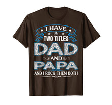 Ladda upp bild till gallerivisning, I Have Two Titles Dad And Papa Funny Tshirt Fathers Day Gift 26992