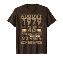 Ladda upp bild till gallerivisning, Funny shirts V-neck Tank top Hoodie sweatshirt usa uk au ca gifts for August 1979 I Am Not 40 I Am 18 With 22 Years Of Experience 1408003