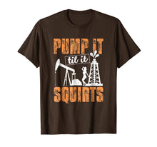 Ladda upp bild till gallerivisning, Funny shirts V-neck Tank top Hoodie sweatshirt usa uk au ca gifts for Pump It Til It Squirts Funny Oilfield Man Worker Gift Shirt 2511399