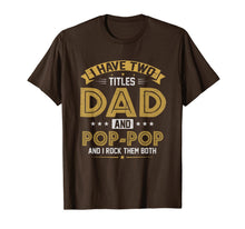 Ladda upp bild till gallerivisning, Mens I Have Two Titles Dad And Pop Pop I Rock Them Both T Shirt 75785