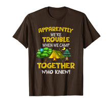 Ladda upp bild till gallerivisning, Funny shirts V-neck Tank top Hoodie sweatshirt usa uk au ca gifts for Apparently We're Trouble When We Camp Together Who Knew 1258798