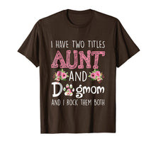 Ladda upp bild till gallerivisning, Funny shirts V-neck Tank top Hoodie sweatshirt usa uk au ca gifts for I Have Two Titles Aunt And Dog mom And I Rock Them Shirt 2189719