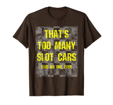 Ladda upp bild till gallerivisning, Funny shirts V-neck Tank top Hoodie sweatshirt usa uk au ca gifts for That's Too Many Slot Cars Funny Racing Collector T-Shirt 408346