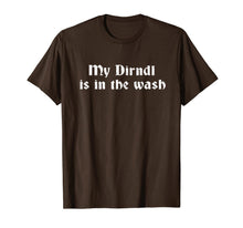 Ladda upp bild till gallerivisning, Funny Oktoberfest T-Shirt My Dirndl Is In The Wash Shirts T-Shirt 365552