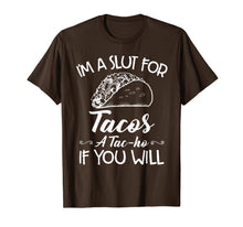 Ladda upp bild till gallerivisning, I'm A Slut For Tacos A Tacho If You Will T-Shirt959172