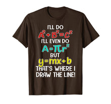 Ladda upp bild till gallerivisning, I'll Do A2 + B2 = C2 That's Where I Draw The Line Funny Math T-Shirt 186282
