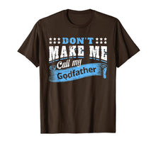 Ladda upp bild till gallerivisning, Don't Make Me Call My Godfather Funny Quote Gifts Godchild T-Shirt-319423