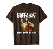 Ladda upp bild till gallerivisning, Jesus Happy 40th Birthday See You Soon shirt funny b-day tee 271336