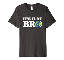 Ladda upp bild till gallerivisning, Funny shirts V-neck Tank top Hoodie sweatshirt usa uk au ca gifts for Earth Day Shirt It's Flat Bro Funny Tee Men Women Kids Gifts 2579093