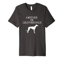 Ladda upp bild till gallerivisning, Funny shirts V-neck Tank top Hoodie sweatshirt usa uk au ca gifts for Cute & Unique White Mother of Greyhounds T-shirt E010660 1802986