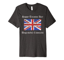 Ladda upp bild till gallerivisning, Happy Treason Day Ungrateful Colonials British Flag Gift Premium T-Shirt 802220