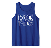 Ladda upp bild till gallerivisning, THAT'S WHAT I DO I DRINK AND I KNOW THINGS Design Tank Top 180350