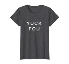 Ladda upp bild till gallerivisning, Funny shirts V-neck Tank top Hoodie sweatshirt usa uk au ca gifts for Yuck Fou Funny Saying Sarcastic Joke T-Shirt. 2546831