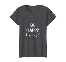 Ladda upp bild till gallerivisning, Funny shirts V-neck Tank top Hoodie sweatshirt usa uk au ca gifts for BE HAPPY Arabic T Shirt, english translation, Arabic Gifts 3139878