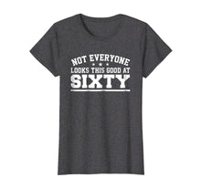 Ladda upp bild till gallerivisning, Funny shirts V-neck Tank top Hoodie sweatshirt usa uk au ca gifts for Not Everyone Looks This Good At 60 - Birthday Gift T-shirt 2322558