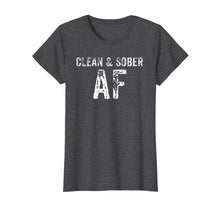 Ladda upp bild till gallerivisning, Funny shirts V-neck Tank top Hoodie sweatshirt usa uk au ca gifts for Clean & Sober AF T-Shirt - AA Gifts - Anonymous Clothes 1772256