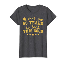 Ladda upp bild till gallerivisning, Funny shirts V-neck Tank top Hoodie sweatshirt usa uk au ca gifts for It Took Me 50 Years To Look This Good 50th Birthday T-Shirt 3881536