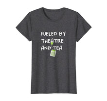Ladda upp bild till gallerivisning, Funny shirts V-neck Tank top Hoodie sweatshirt usa uk au ca gifts for Fueled by Theatre and Tea Shirt, Actor, Theater Gifts 1873731