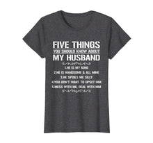 Ladda upp bild till gallerivisning, Funny shirts V-neck Tank top Hoodie sweatshirt usa uk au ca gifts for Five Things You Should Know About My Husband T-shirt 4033110