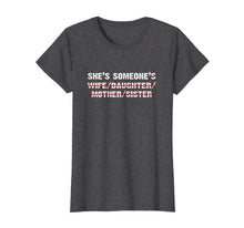 Ladda upp bild till gallerivisning, Funny shirts V-neck Tank top Hoodie sweatshirt usa uk au ca gifts for She is someone's wife daughter mother sister shirt 2196906