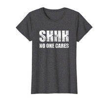 Ladda upp bild till gallerivisning, Funny shirts V-neck Tank top Hoodie sweatshirt usa uk au ca gifts for Shhh No One Cares T-Shirt 278311