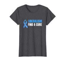 Ladda upp bild till gallerivisning, Funny shirts V-neck Tank top Hoodie sweatshirt usa uk au ca gifts for Liberalism find a cure T-Shirt 1603682