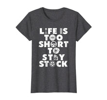 Ladda upp bild till gallerivisning, Funny shirts V-neck Tank top Hoodie sweatshirt usa uk au ca gifts for Life Is Too Short To Stay Stock T-Shirt Awesome For Car Guys 1579033