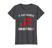 Ladda upp bild till gallerivisning, Funny shirts V-neck Tank top Hoodie sweatshirt usa uk au ca gifts for It Aint Gonna Suck Itself T Shirt - Funny Crawfish Shirt 1413491