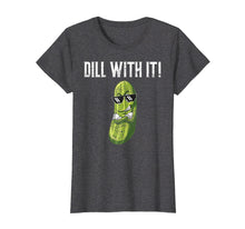 Ladda upp bild till gallerivisning, Funny shirts V-neck Tank top Hoodie sweatshirt usa uk au ca gifts for Dill With It T-Shirt Funny Pickle Pun Shirt Gift 4184464