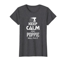 Ladda upp bild till gallerivisning, Funny shirts V-neck Tank top Hoodie sweatshirt usa uk au ca gifts for Keep Calm and Poppie Will Fix It T Shirt Gift Father Day 2111665