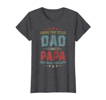 Ladda upp bild till gallerivisning, I Have Two Titles Dad And Papa t shirt T-Shirt 52074