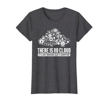 Ladda upp bild till gallerivisning, Geek Tshirt There Is No Cloud Computer Tech Meme T Shirt