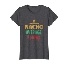 Ladda upp bild till gallerivisning, Funny shirts V-neck Tank top Hoodie sweatshirt usa uk au ca gifts for Nacho Average PopPop Grandpa Mexican Shirt Hat Gift Tee 4209858