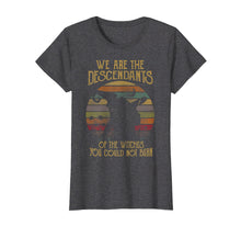 Ladda upp bild till gallerivisning, Funny shirts V-neck Tank top Hoodie sweatshirt usa uk au ca gifts for We Are The Descendants Of Witches You Could Not Burn Tshirt 3267254