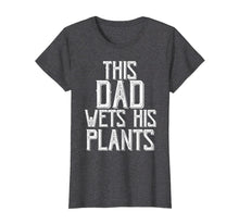 Ladda upp bild till gallerivisning, Funny shirts V-neck Tank top Hoodie sweatshirt usa uk au ca gifts for Gardening Gifts For Men Dad This Dad wets His Plants Shirt T-Shirt 343268